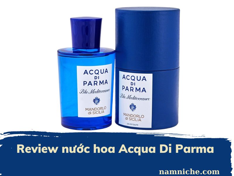 Review nước hoa Acqua Di Parma