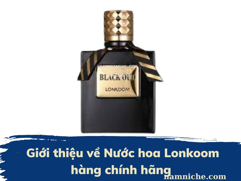 Giới thiệu về Nước hoa Lonkoom hàng chính hãng