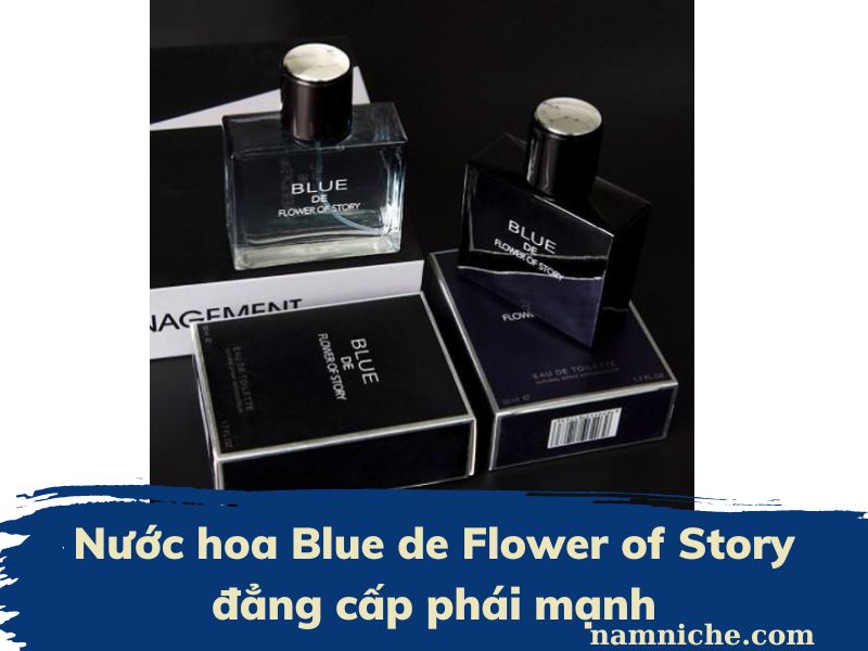 Nước hoa Blue de Flower of Story đẳng cấp phái mạnh